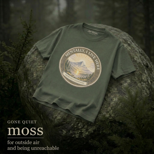 Moss garment-dyed Comfort Colors tee reading "Mentally I Live Here", Soft Rebellion