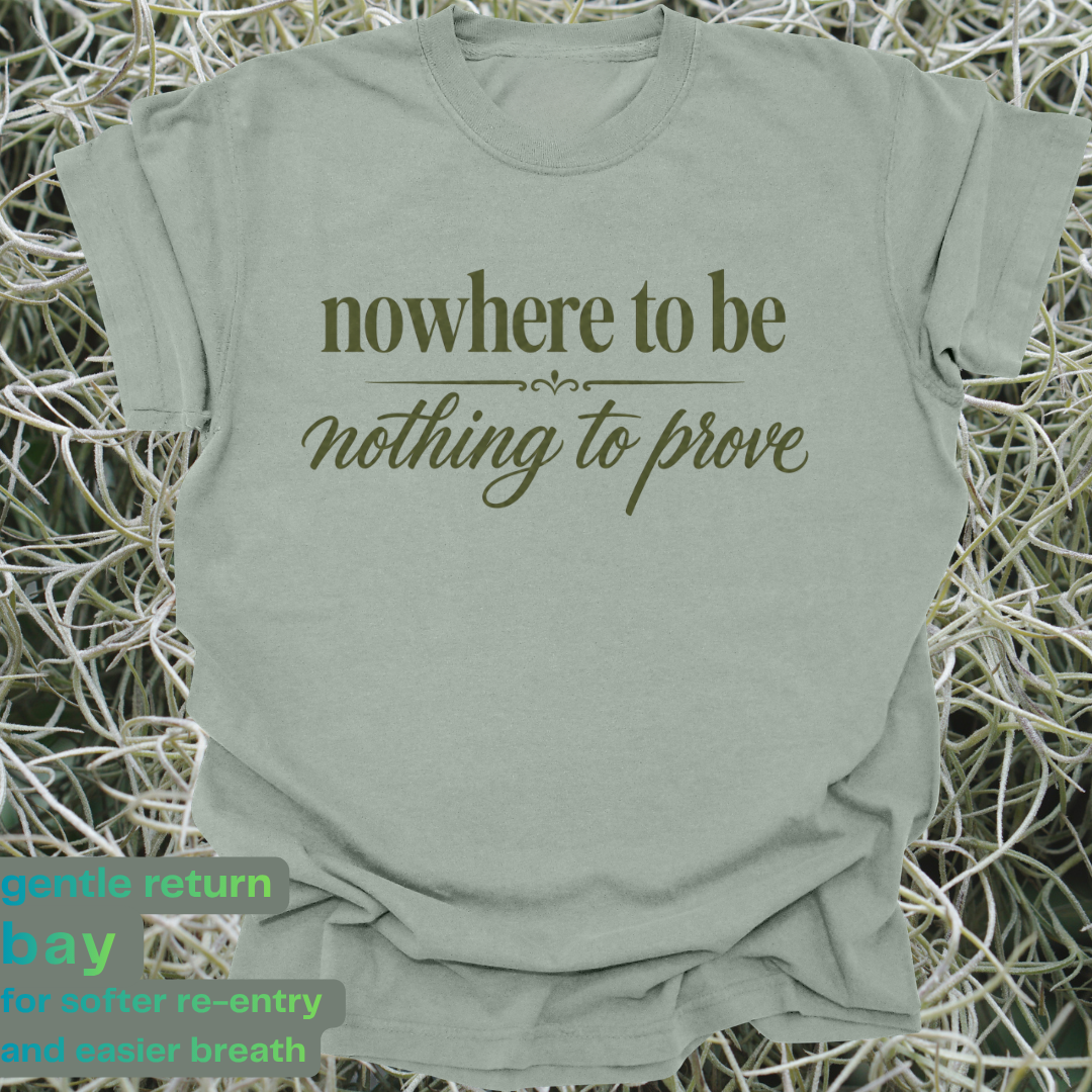 nowhere to be, nothing to prove.