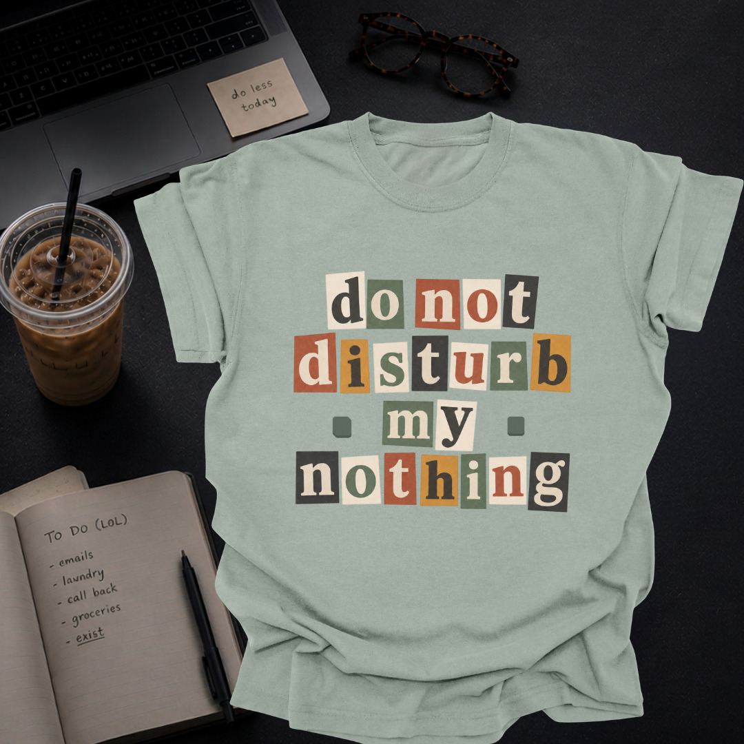 do not disturb my nothing.