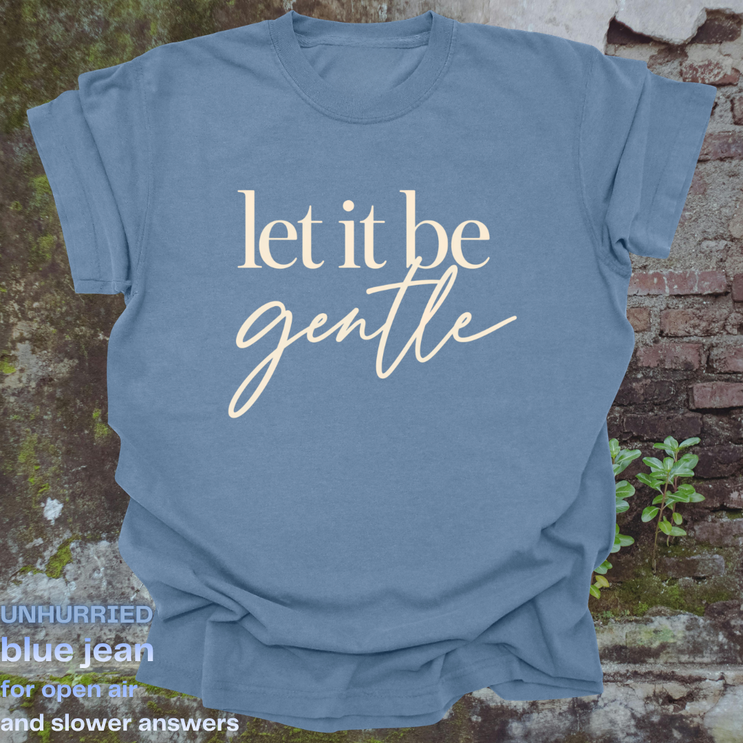 let it be gentle.