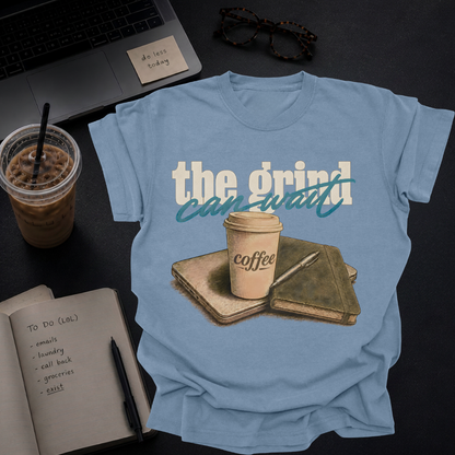 the grind can wait