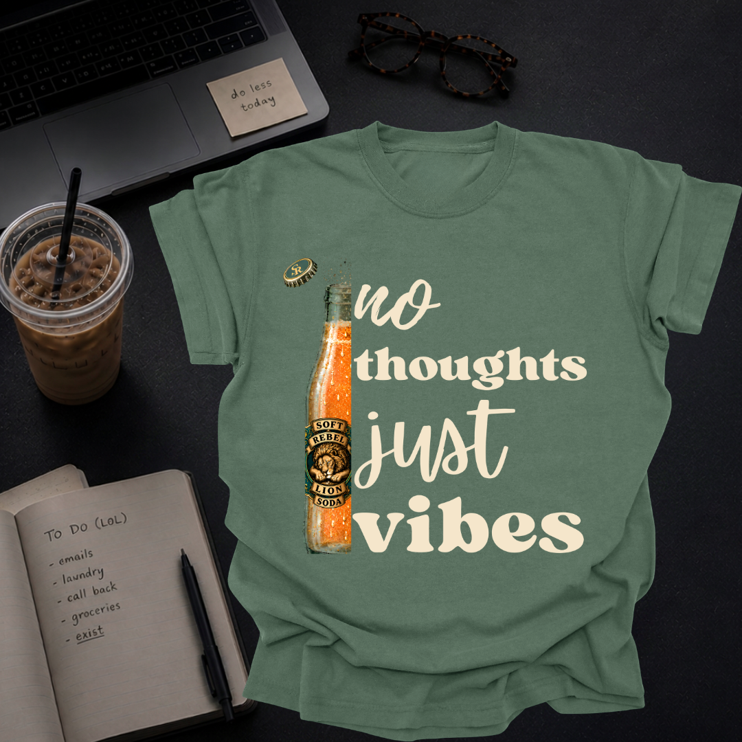 no thoughts, just vibes.