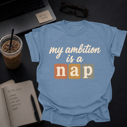 my ambition is a nap.