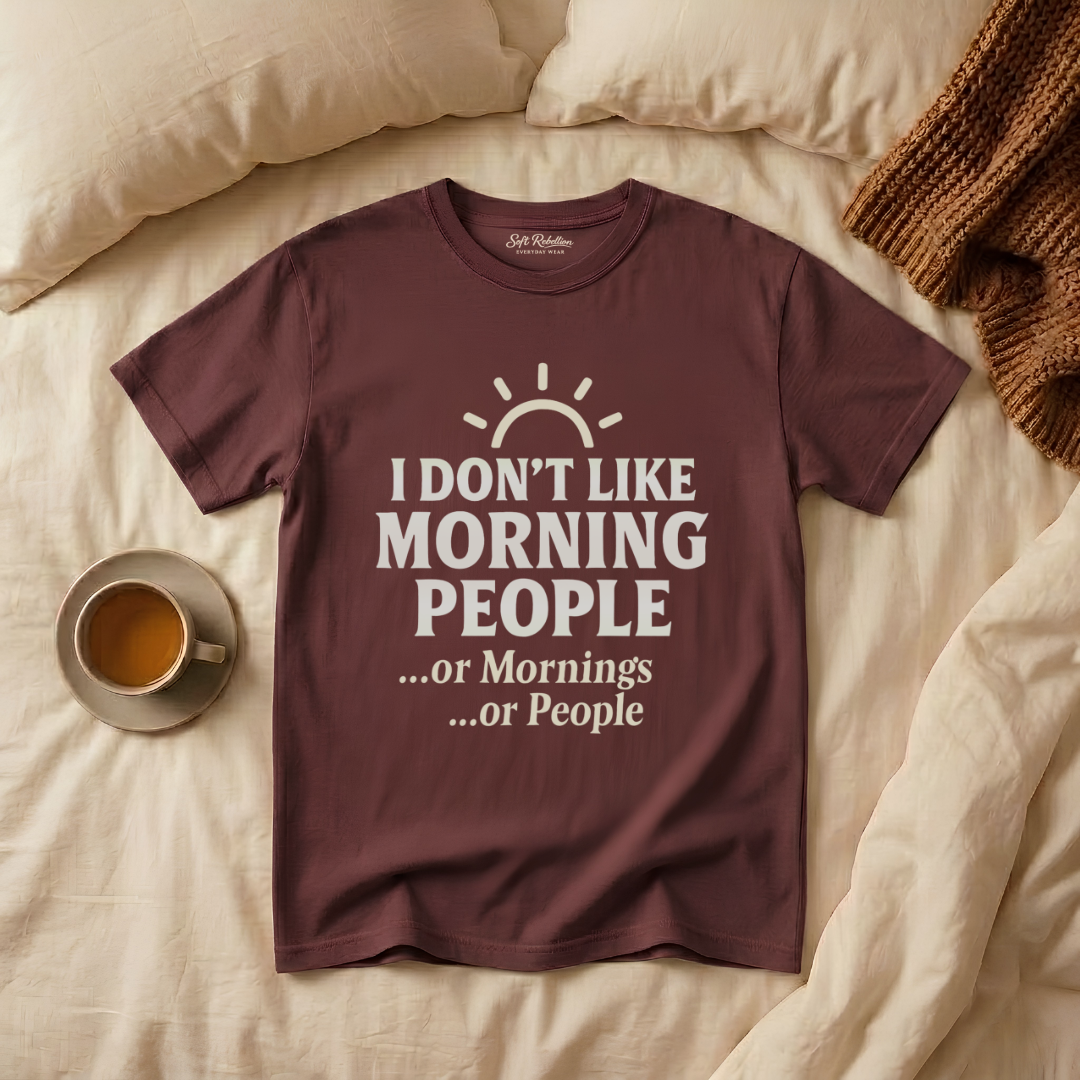 i don't like morning people... or mornings... or people