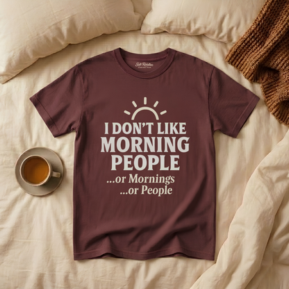 i don't like morning people... or mornings... or people