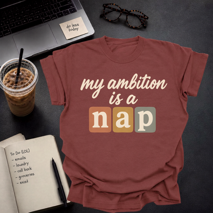 my ambition is a nap.
