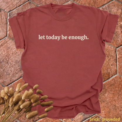 let today be enough.
