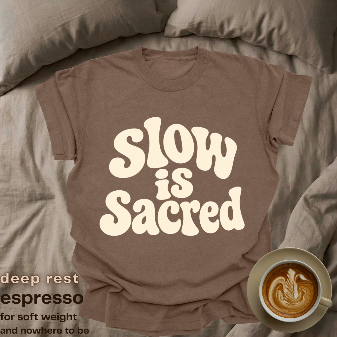 slow is sacred.