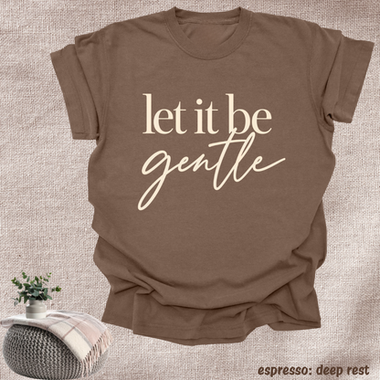 let it be gentle.