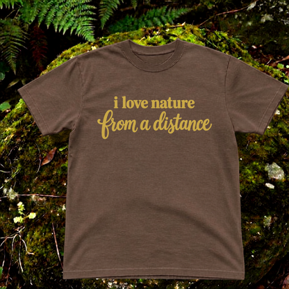 i love nature from a distance.