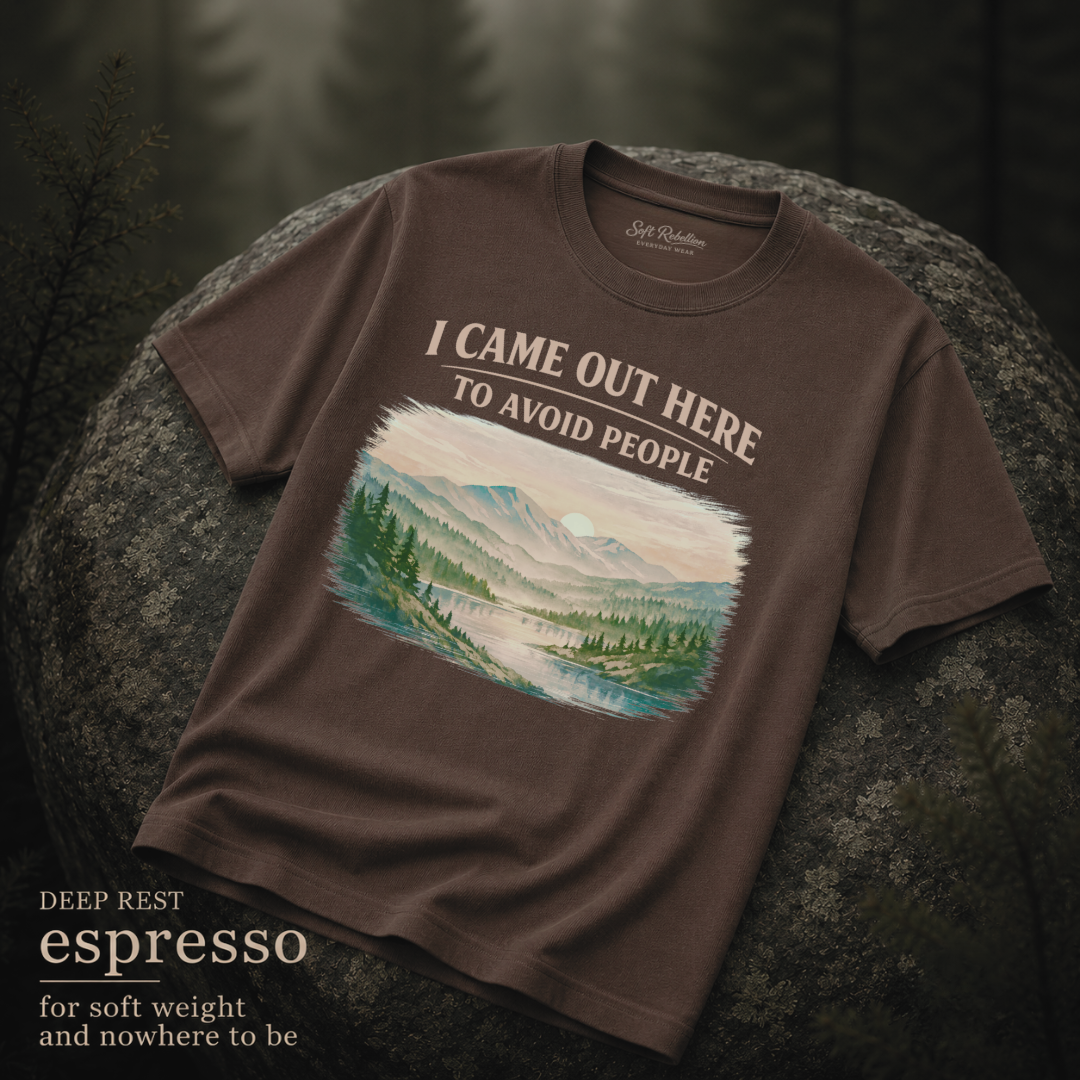 Espresso garment-dyed Comfort Colors tee reading "I Came Out Here to Avoid People", Soft Rebellion