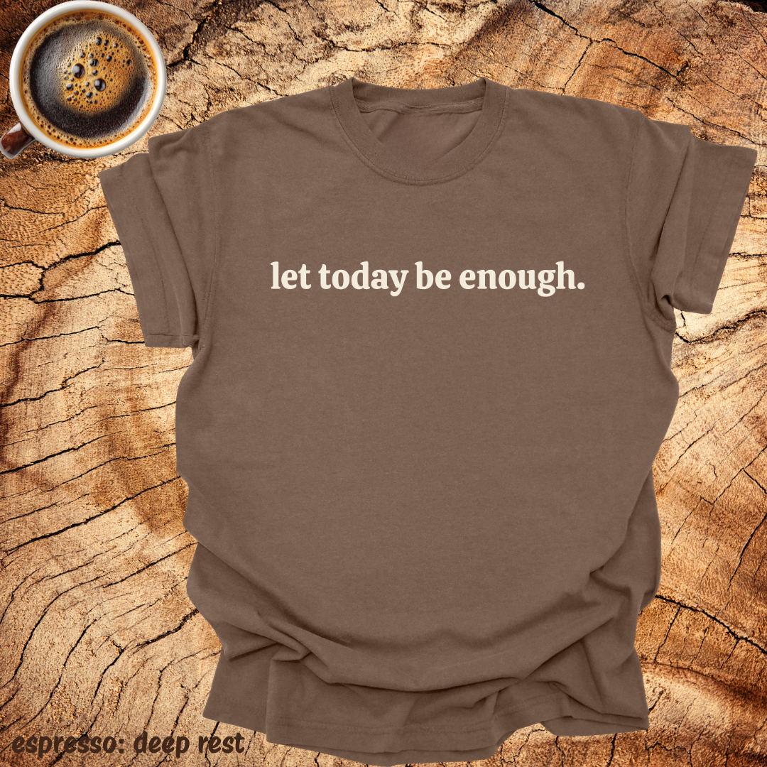 let today be enough.