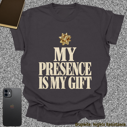 my presence is my gift.