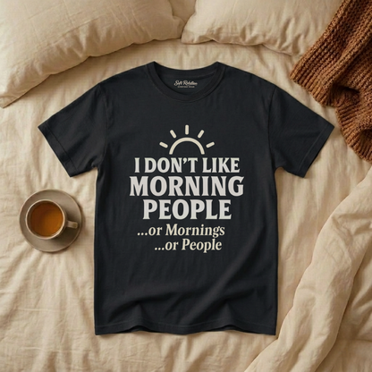 i don't like morning people... or mornings... or people
