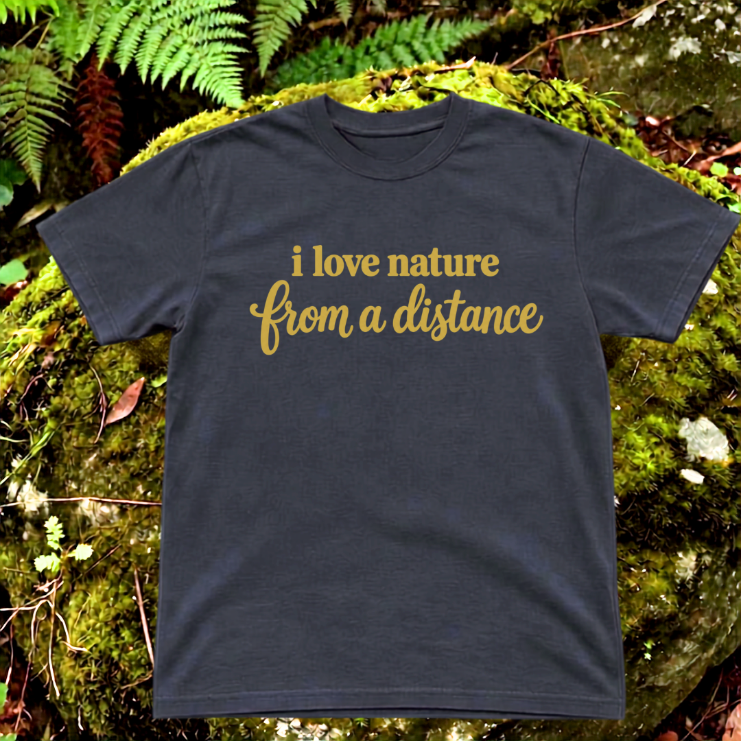 i love nature from a distance.