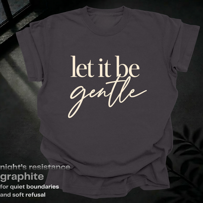 let it be gentle.