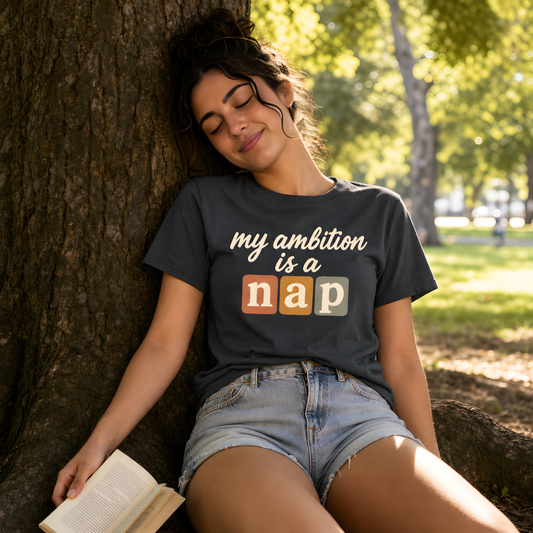 my ambition is a nap.
