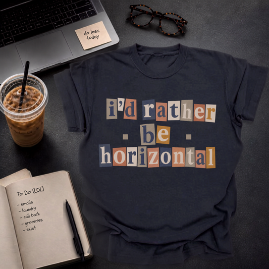 i'd rather be horizontal.