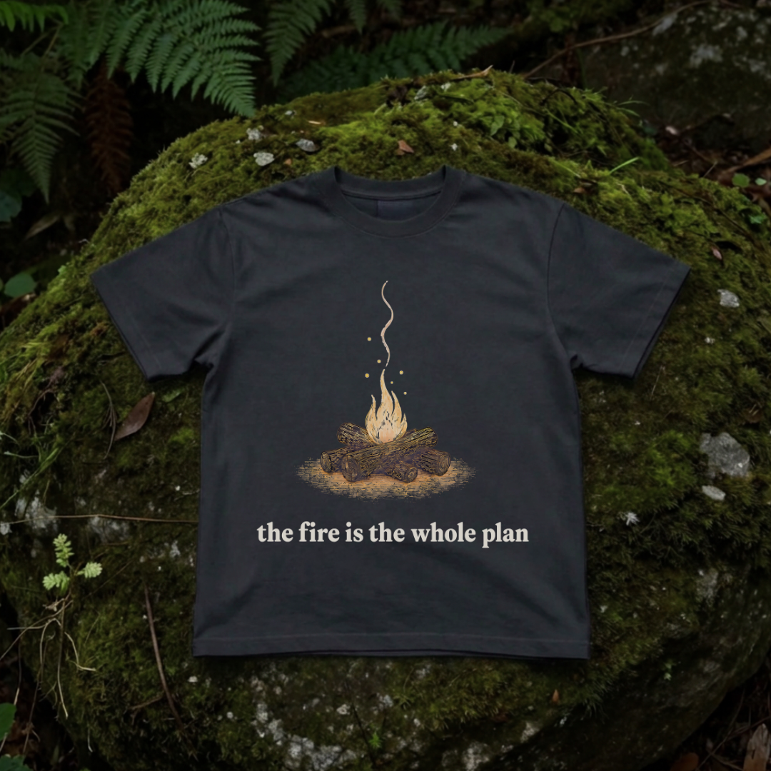 the fire is the whole plan.