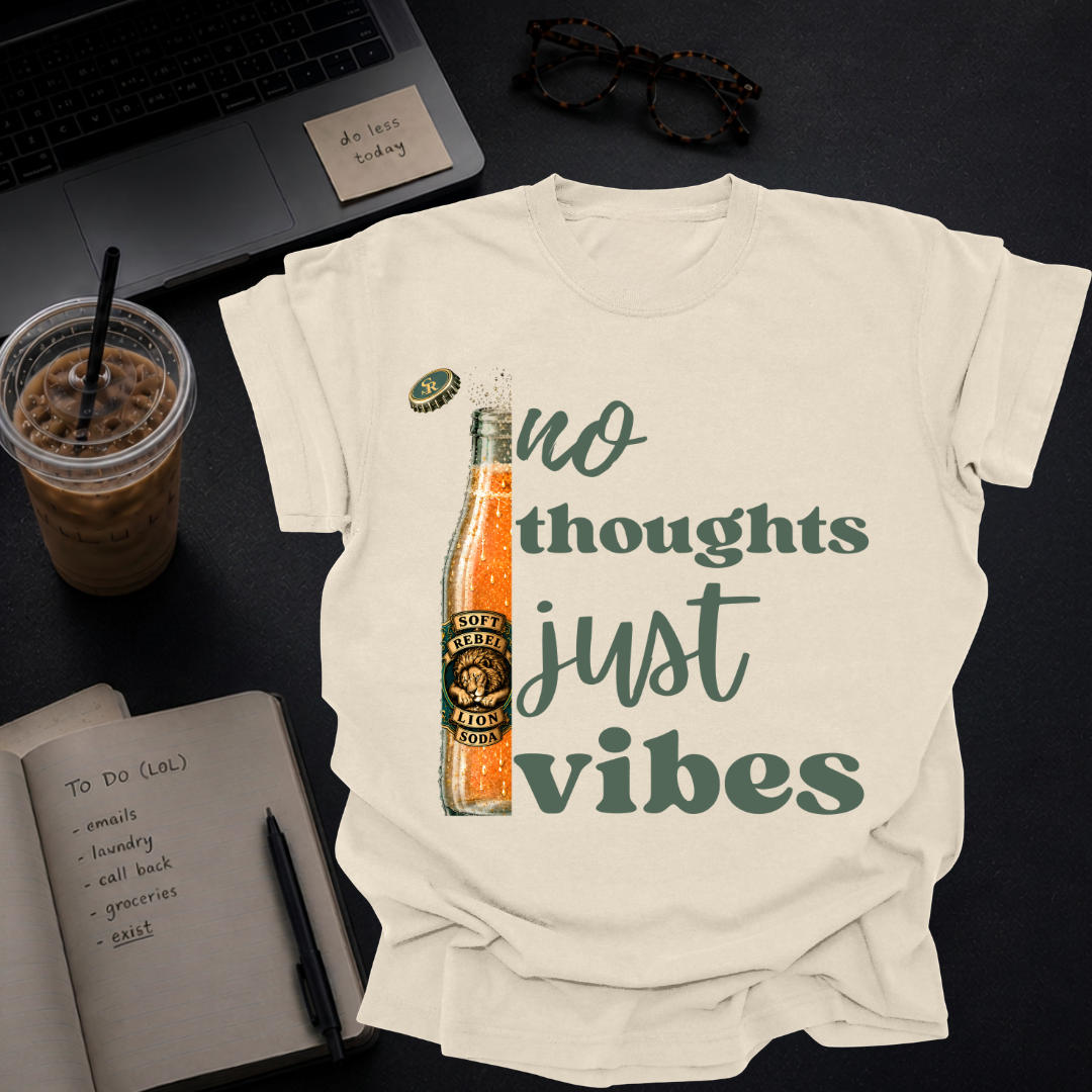 no thoughts, just vibes.