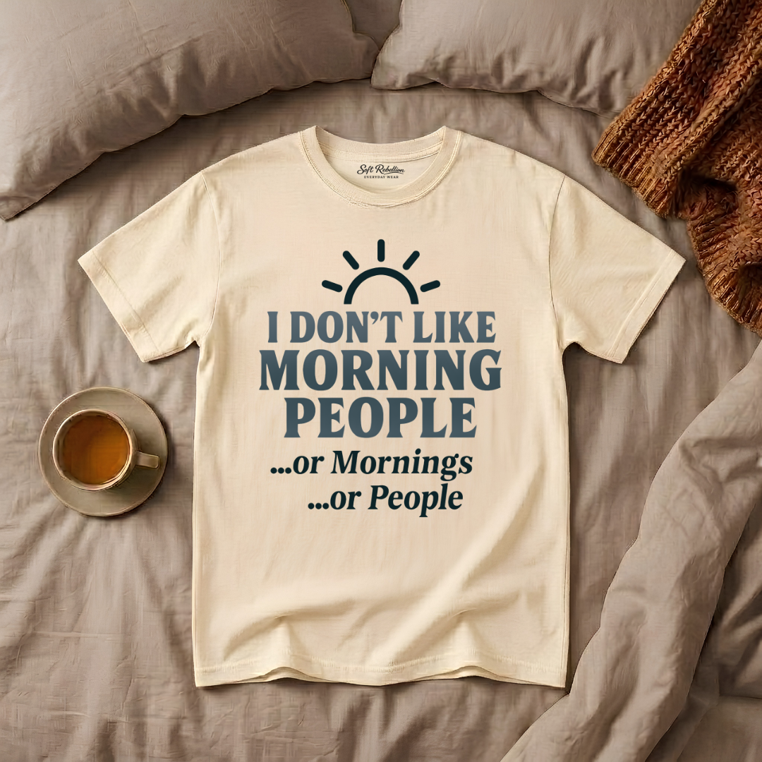 i don't like morning people... or mornings... or people