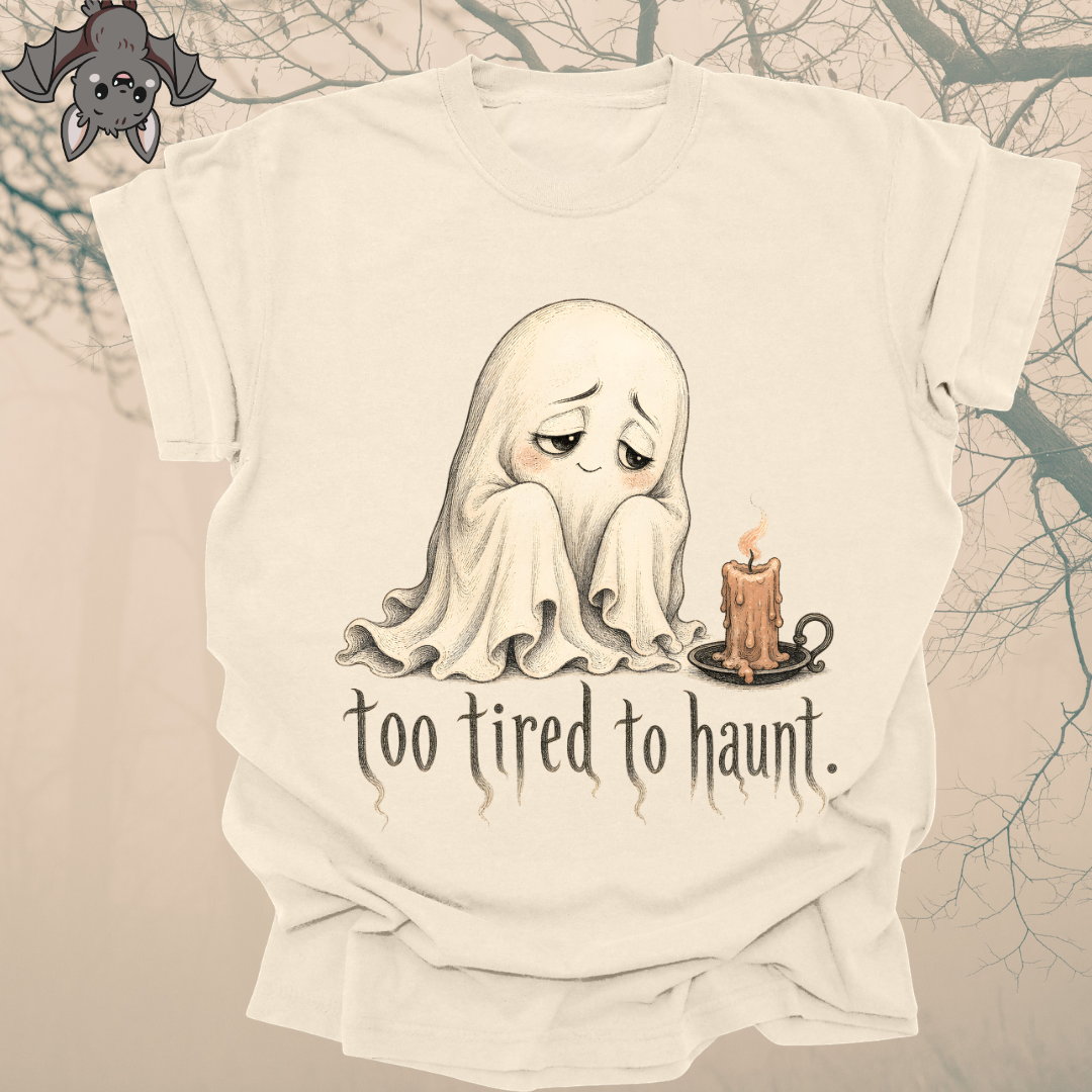 too tired to haunt.