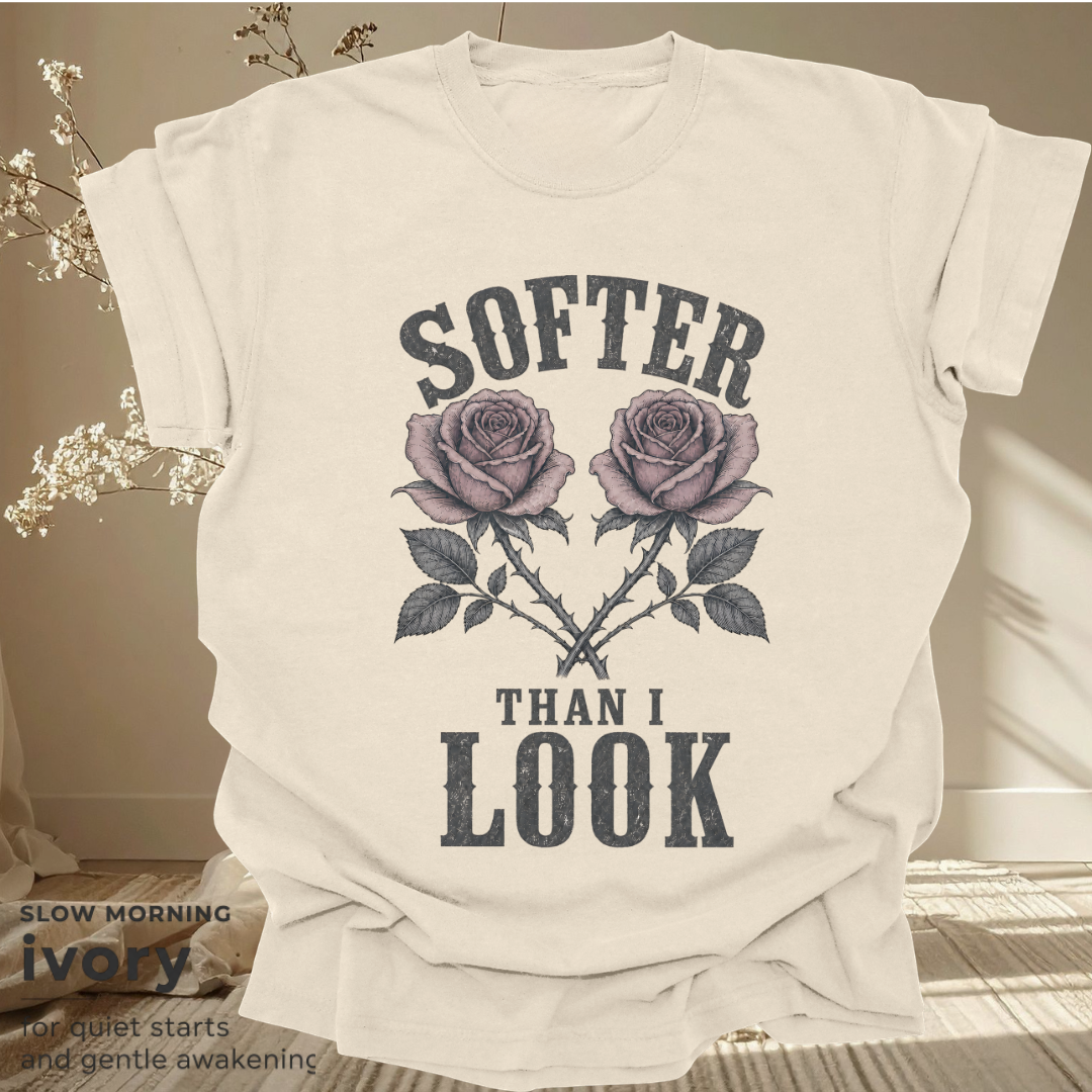 softer than I look.