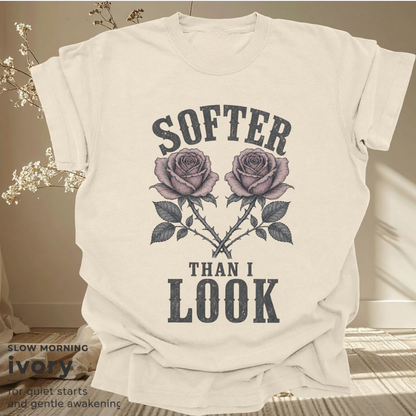 softer than I look.