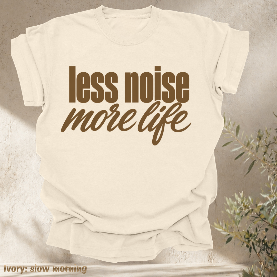 less noise, more life.