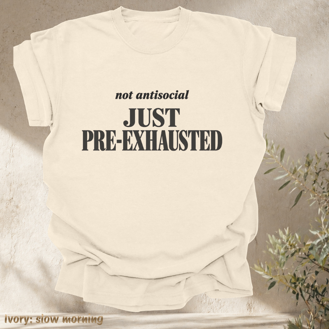 not antisocial, just pre-exhausted.