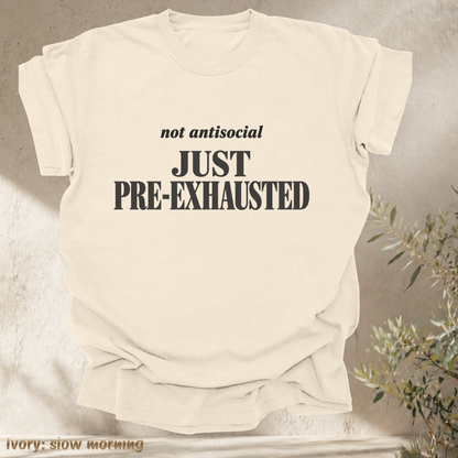 not antisocial, just pre-exhausted.