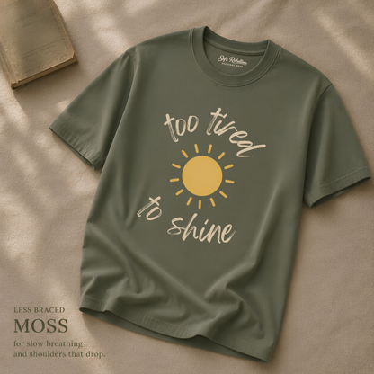 Moss garment-dyed Comfort Colors tee reading "Too Tired To Shine", Soft Rebellion