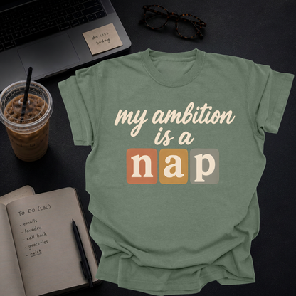 my ambition is a nap.