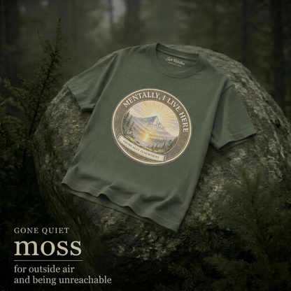 Moss garment-dyed Comfort Colors tee reading "Mentally I Live Here", Soft Rebellion