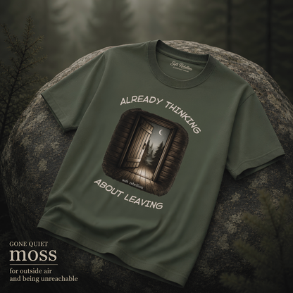 Moss garment-dyed Comfort Colors tee reading "Already Thinking About Leaving", Soft Rebellion