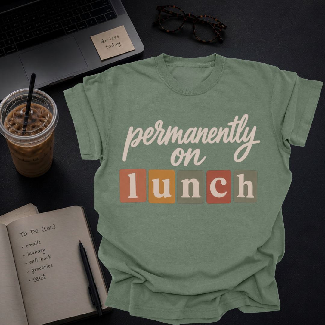 permanently on lunch.