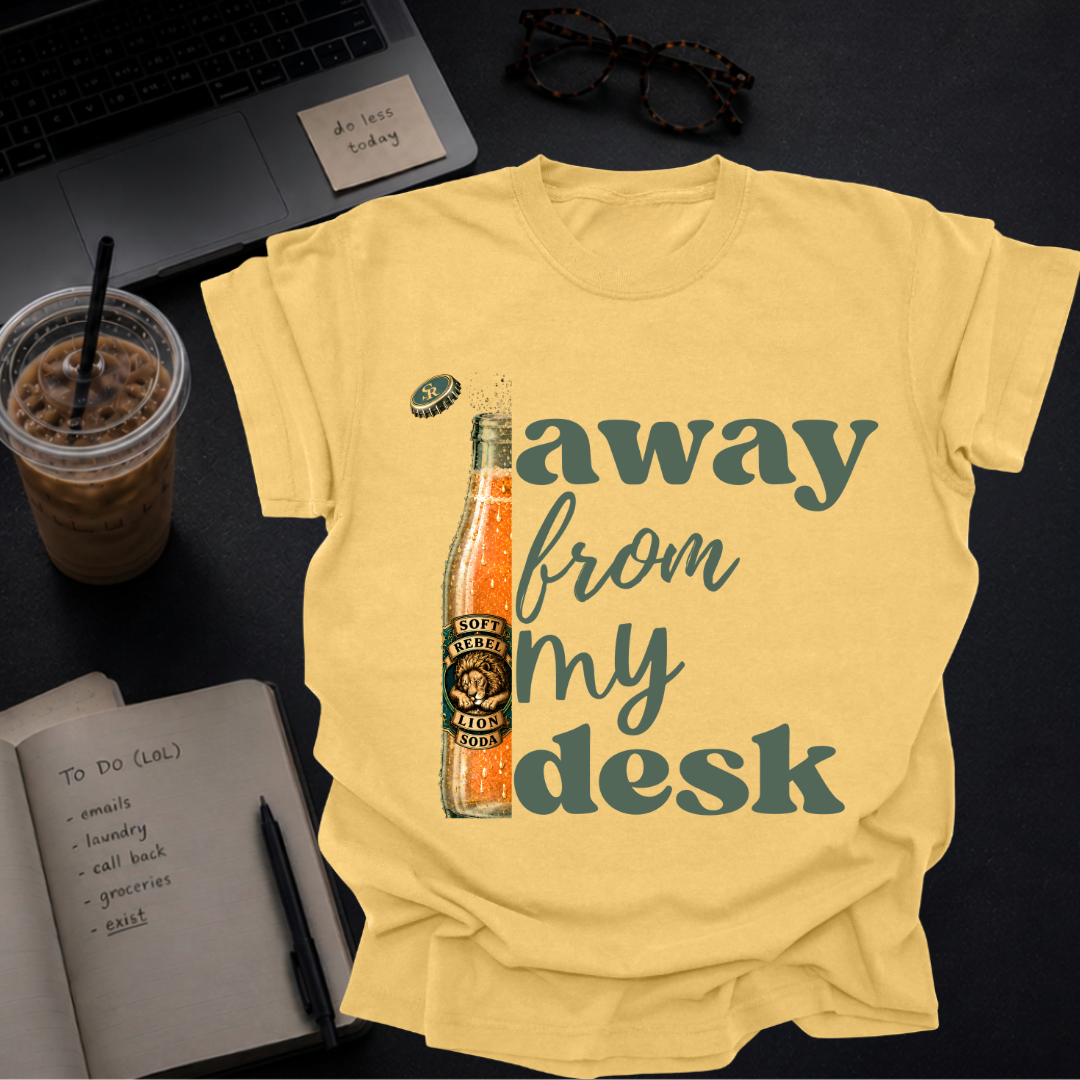 away from my desk.
