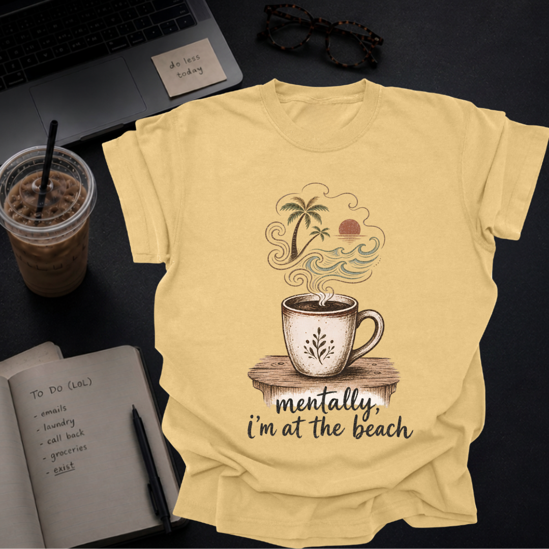 mentally, i'm at the beach.