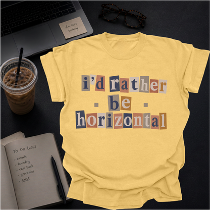 i'd rather be horizontal.