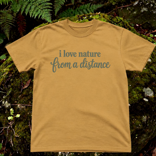 i love nature from a distance.