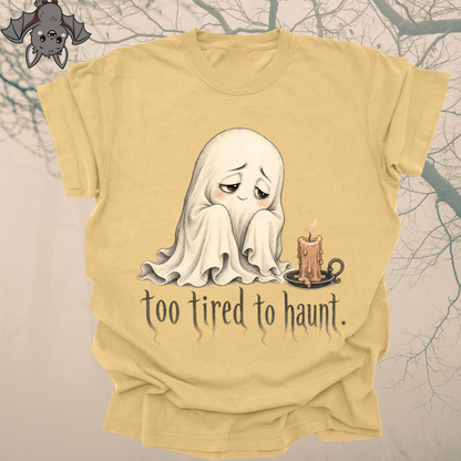 too tired to haunt.