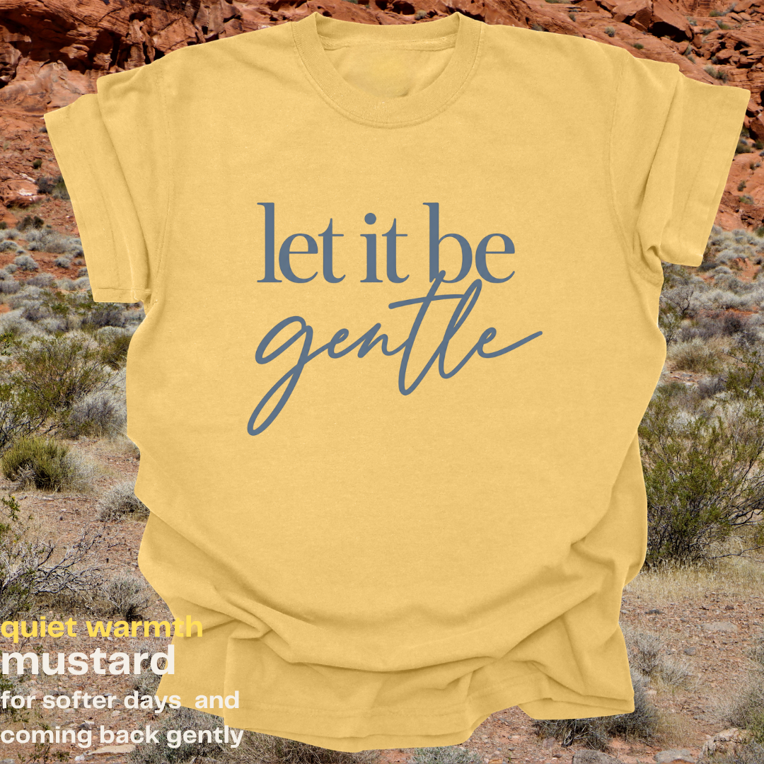 let it be gentle.