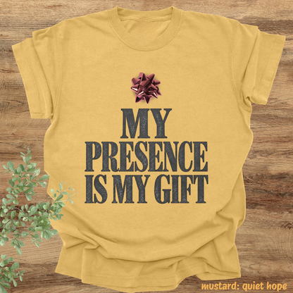 my presence is my gift.