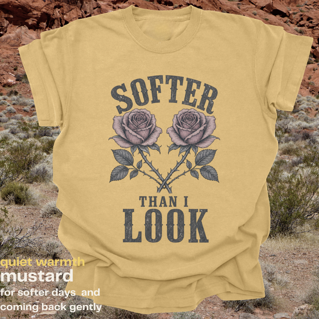 softer than I look.