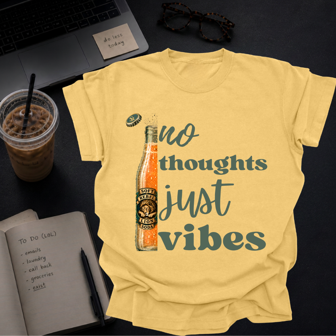 no thoughts, just vibes.