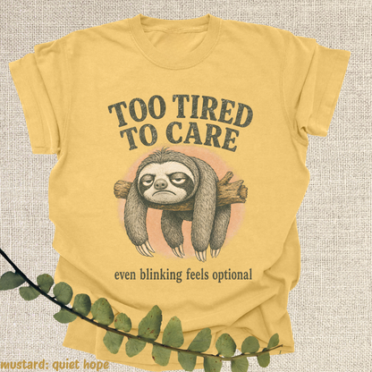 too tired to care. even blinking feels optional.