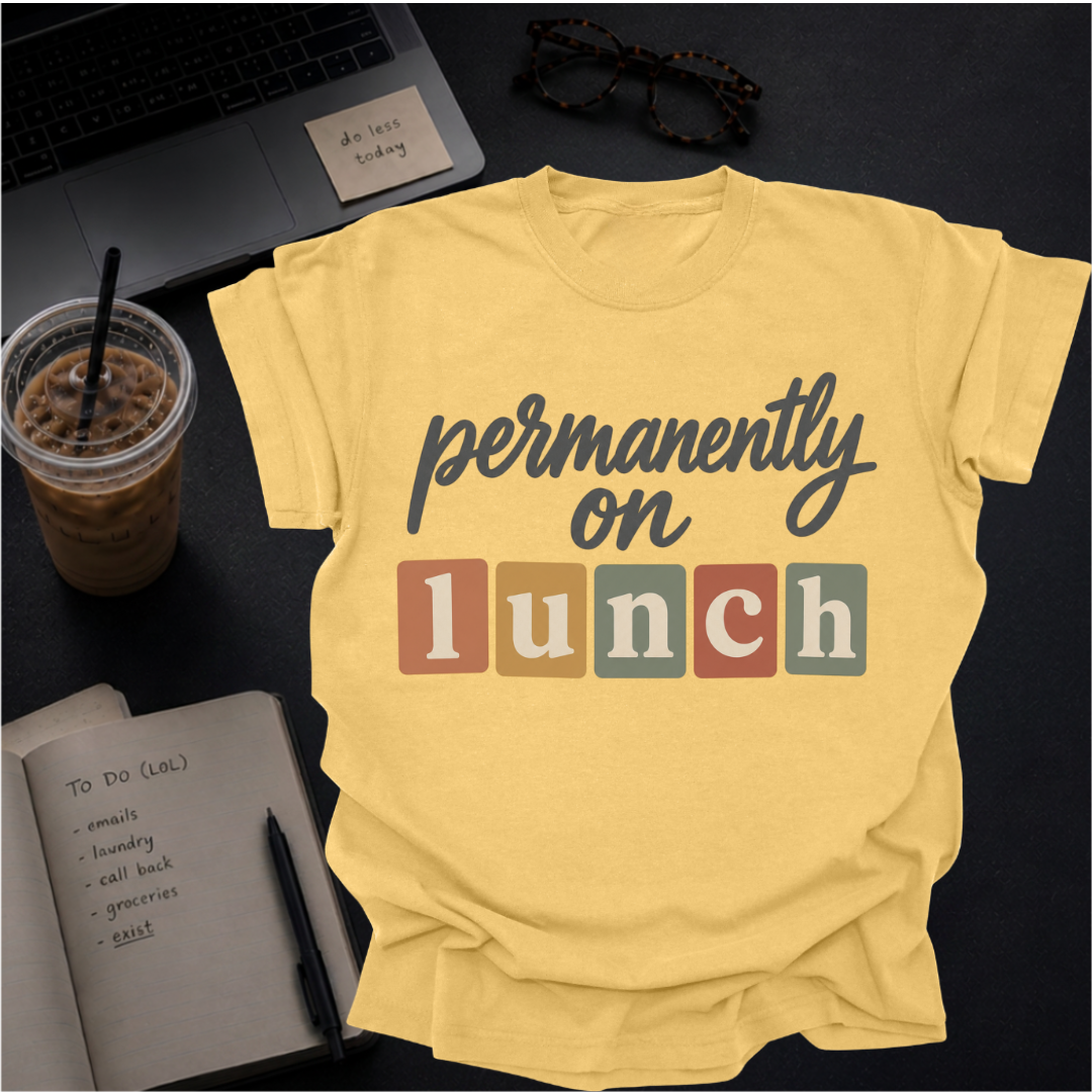permanently on lunch.