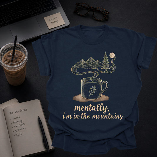 mentally, i'm in the mountains.