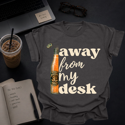 away from my desk.