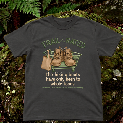 trail-rated. the hiking boots have only been to whole foods.